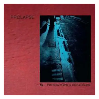 2LP Prolapse: Pointless Walks To Dismal Places CLR