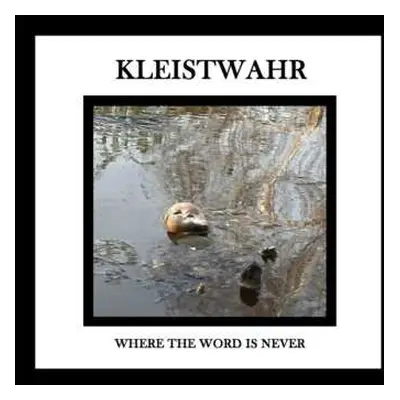 CD Kleistwahr: Where The Word Is Never