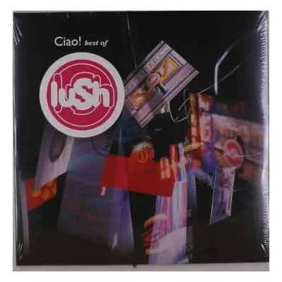 2LP Lush: Ciao! Best Of Lush LTD | CLR