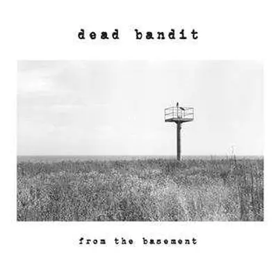 LP Dead Bandit: From The Basement