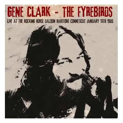 2CD Gene Clark: Live At The Rocking Horse Saloon, Hartford Connecticut, January 13th 1985