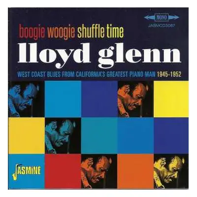 CD Lloyd Glenn: Boogie Woogie Shuffle Time - West Coast Blues From California's Greatest Piano M