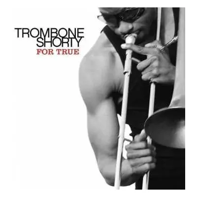 CD Trombone Shorty: For True