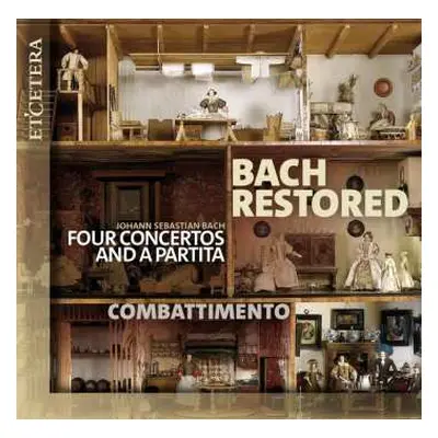 CD Combattimento: Bach Restored (four Concertos And A Partita)