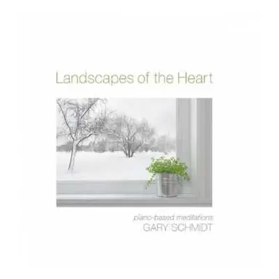 CD Gary Schmidt: Landscapes Of The Heart