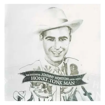 2CD Johnny Horton: Honky Tonk Man: The Essential Johnny Horton 1956-1960