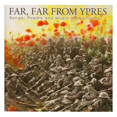 2CD Various: Far, Far From Ypres: Songs, Poems And Music Of WW1