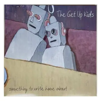 LP The Get Up Kids: Something To Write Home About