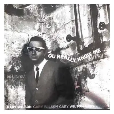 LP Gary Wilson: You Think You Really Know Me