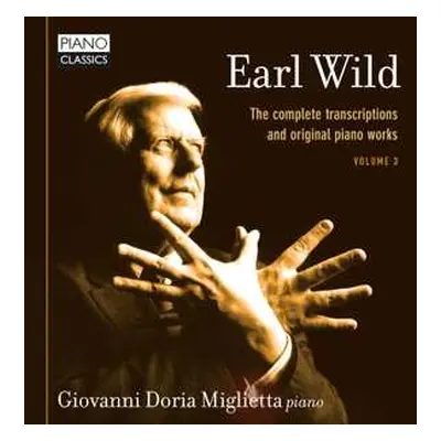 CD Earl Wild: Earl Wild: The Complete Transcriptions And Original Piano Works, Vol. 3