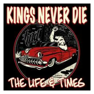 CD Kings Never Die: The Life & Times