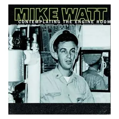 2LP Mike Watt: Contemplating The Engine Room LTD