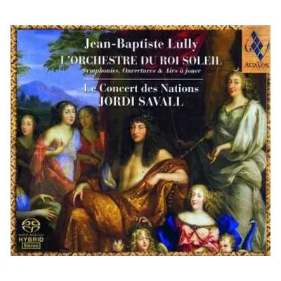 SACD Jordi Savall: L’Orchestre Du Roi Soleil (Symphonies, Ouvertures & Airs À Jouer)