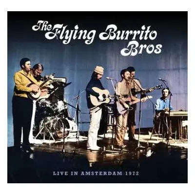 2CD The Flying Burrito Bros: Live In Amsterdam 1972