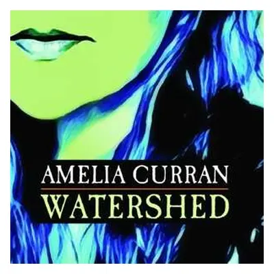 CD Amelia Curran: Watershed