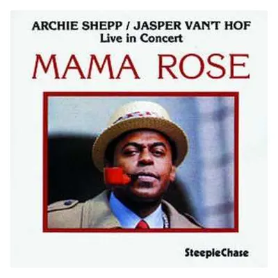 CD Archie Shepp: Mama Rose: Live In Concert