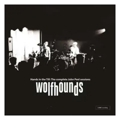 CD The Wolfhounds: Hands In The Till: The Complete John Peel Sessions