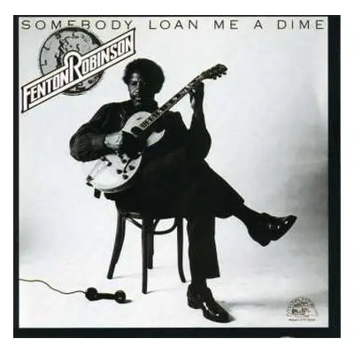 CD Fenton Robinson: Somebody Loan Me A Dime