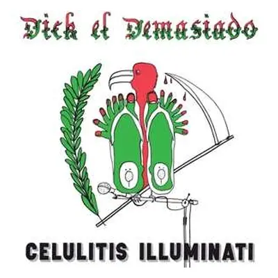 LP Dick El Demasiado: Celulitis Illuminati LTD | NUM