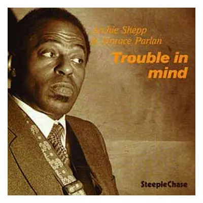 CD Archie Shepp: Trouble In Mind