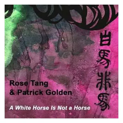 CD Tang,rose / Golden,patrick: White Horse Is Not A Horse