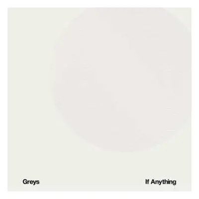 LP Greys: If Anything