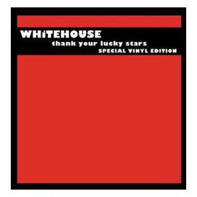 2LP Whitehouse: Thank Your Lucky Stars (Special Vinyl Edition)