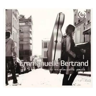 CD/DVD Emmanuelle Bertrand: Le Violoncelle Parle