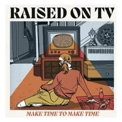 CD Raised On Tv: Make Time To Make Time