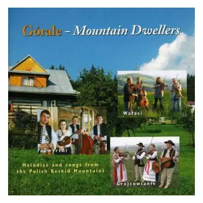 CD Various: Gorale - Mountain Dwellers: Melodies And Songs From The Polish Beskid Mountains