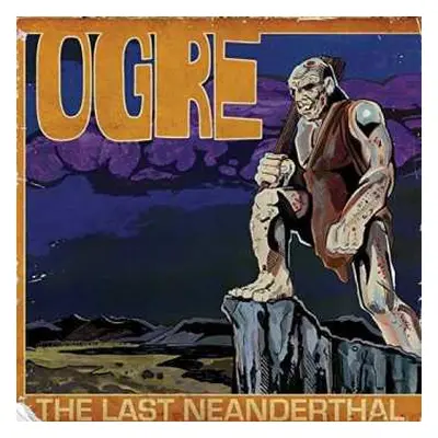 CD Ogre: The Last Neanderthal