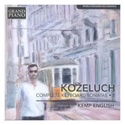 CD Leopold Kozeluch: Sämtliche Sonaten Für Tasteninstrumente Vol.1