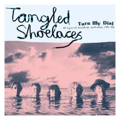 LP Tangled Shoelaces: Turn My Dial - M Squared Recordings And More, 1981-84 CLR