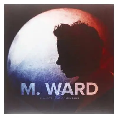 LP/CD M. Ward: A Wasteland Companion