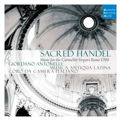 CD Giordano Antonelli: Sacred Handel - Music for the Carmelitan Vespers Rome 1700