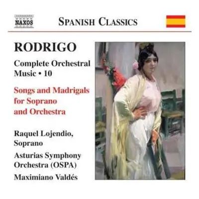 CD Joaquín Rodrigo: Complete Orchestral Music · 10 - Songs And Madrigals For Soprano And Orchest