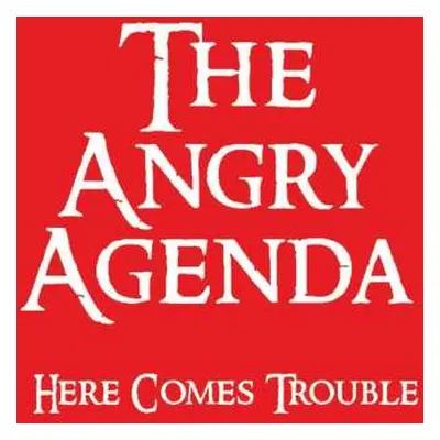 LP The Angry Agenda: Here Comes Trouble