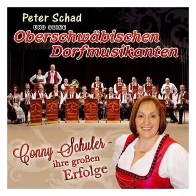 CD Peter Schad und Seine Oberschwäbischen Dorfmusikanten: Conny Schuler: Ihre Großen Erfolge