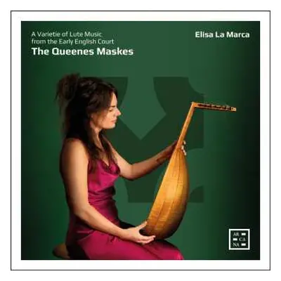 CD Various: Elisa La Marca - The Queenes Maskes (a Varietie Of Lute Music From The Early English