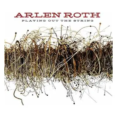 CD Arlen Roth: Playing Out The String