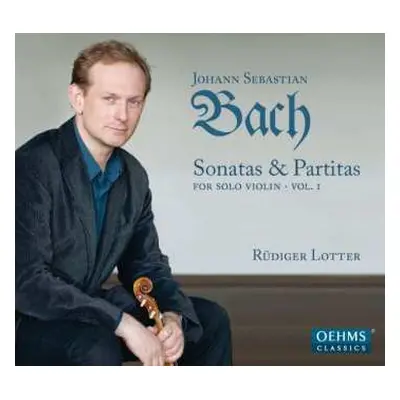 CD Johann Sebastian Bach: Sonatas & Partitas For Solo Violin • Vol. I