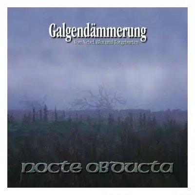 CD Nocte Obducta: Galgendämmerung - Von Nebel, Blut Und Totgeburten LTD