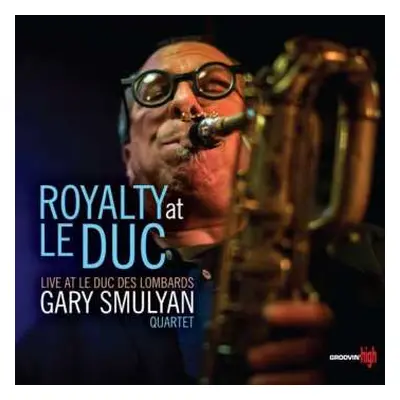 CD Gary Smulyan Quartet: Royalty At Le Duc