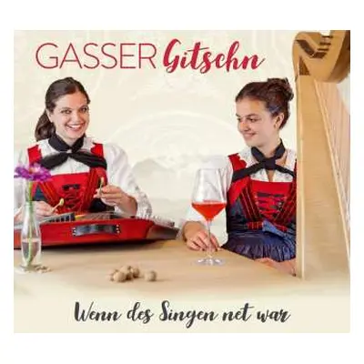 CD Gasser Gitschn: Wenn Des Singen Net War