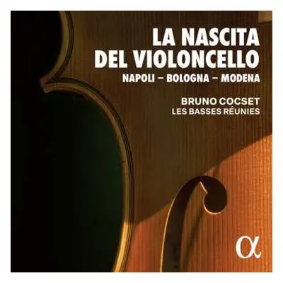 2CD Bruno Cocset: La Nascita Del Violoncello: Napoli - Bologna - Modena