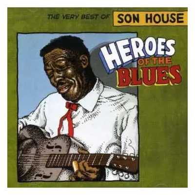 CD Son House: Heroes Of The Blues: The Very Best Of Son House