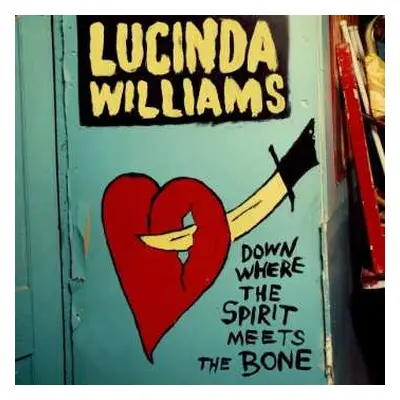 2CD Lucinda Williams: Down Where The Spirit Meets The Bone