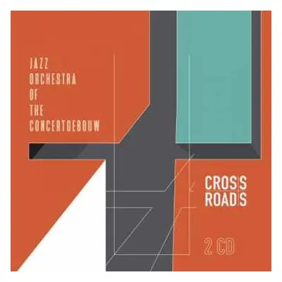 2CD Jazz Orchestra Of The Concertgebouw: Crossroads