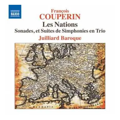 2CD Juilliard Baroque: Francois Couperin - Les Nations - Sonades, et Suites de Simphonies en Tri