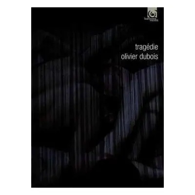 CD/DVD Tragedie: Olivier Dubois Compagnie: Tragedie